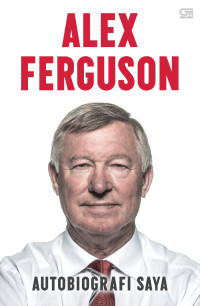 Image of ALEX FERGUSON AUTOBIOGRAFI SAYA