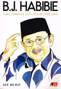Image of B.J. HABIBIE GURU TERBESAR SAYA ADALAH OTAK SAYA