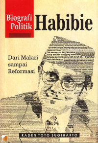 Image of Biografi Politik Habibie. Dari Malari sampai Reformasi