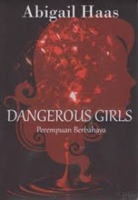 Image of DANGEROUS  GIRLS. Perempuan Berbahaya