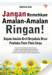 Jangan Remehkan Amalan-Amalan Ringan !