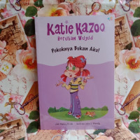 Image of Katie Kazoo Berubah Wujud. Pokoknya Bukan Aku!