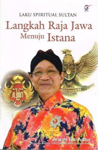 Image of LAKU SPIRITUAL SULTAN. Langkah Raja Jawa Menuju Istana