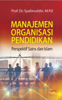 Image of MANAJEMEN ORGANISASI PENDIDIKAN Perspektif Sains dan Islam