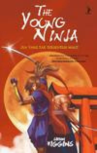 Image of THE YOUNG NINJA. DIA YANG TAK TERSENTUH MAUT